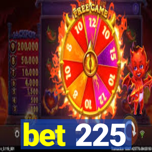 bet 225